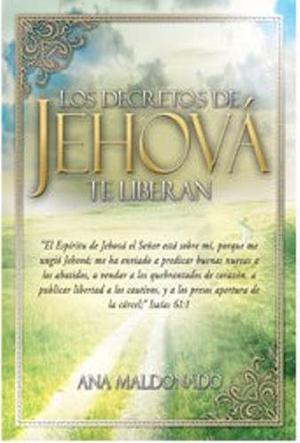 Los Decretos De Jehová Te Liberan - Ana Maldonado