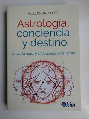 Astrologia, Consciencia Y Destino, Alejandro Lodi