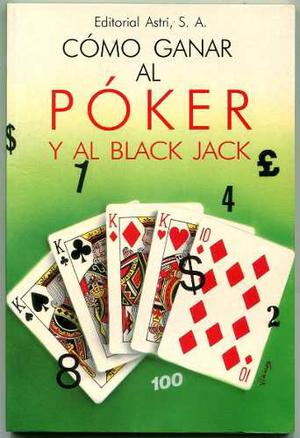 Cómo Ganar Al Poker Y Al Black Jack - Juan Gallardo Muñoz