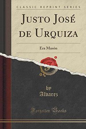 Libro: Justo Jose De Urquiza: Era Mason (classic Reprint..