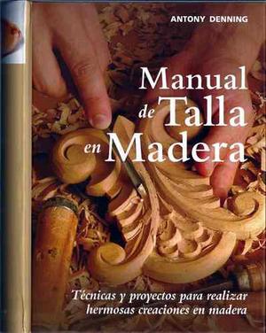 Manual De Talla En Madera - A. Denning / Ed. Acanto