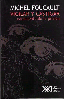 Vigilar y castigar - Michel Foucault