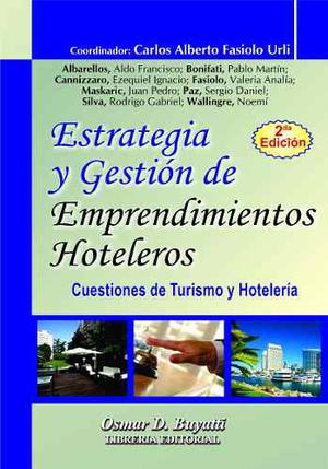 Estrategia Y Gestión De Emprendimientos Hoteleros. 2ª Ed,