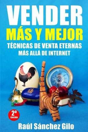 Libro: Vender Mas Y Mejor: Tecnicas De Venta Eternas Mas..