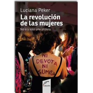 Luciana Peker La Revolución De Las Mujeres