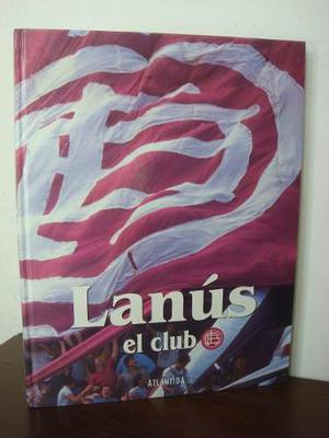 Lanus El Club - Historia Y Fotos - Libro 160 Pag. * Futbol