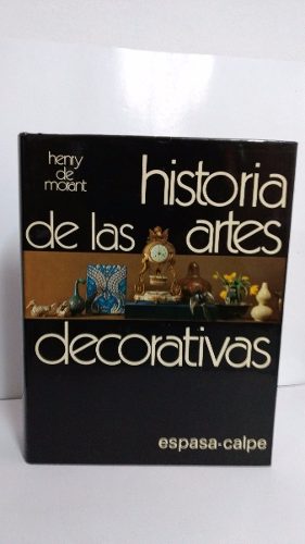 Artes Decorativas, Historia De Las - Henry Morant - Espasa
