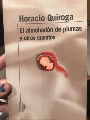 El almohadón de plumas y otros cuentos Horacio Quiroga
