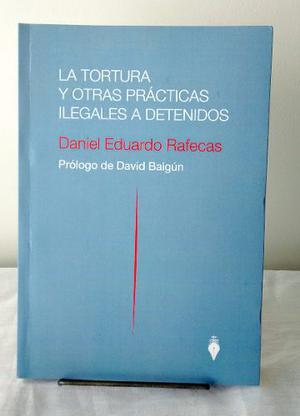 Rafecas, Daniel - La Tortura Y Otras Prácticas Ilegales...
