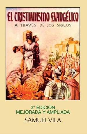 Libro: El Cristianismo Evangelico: A Traves De Los Siglo..