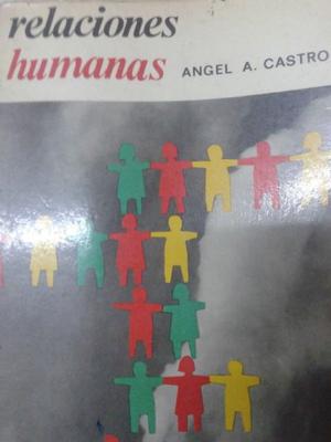 Relaciones Humanas Angel A. Castro Troquel Perfecto