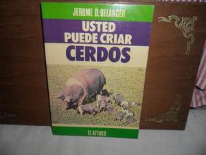 Usted Puede Criar Cerdos-jerome Belanger