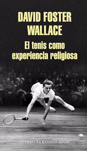 El Tenis Como Experiencia Religiosa - Foster Wallace Random