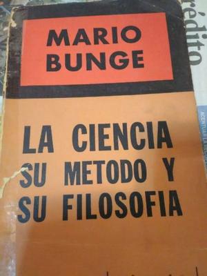 La ciencia, su método y su filosofía.Mario Bunge