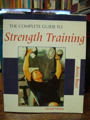 The Complete Guide To Strenght Training / Anita Bean