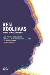 Acerca De La Ciudad. Rem Koolhaas. Gustavo Gili