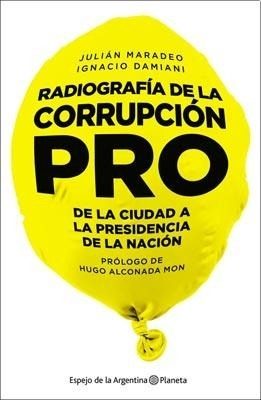 Radiografia De La Corrupcion Pro - Maradeo Y Damiani