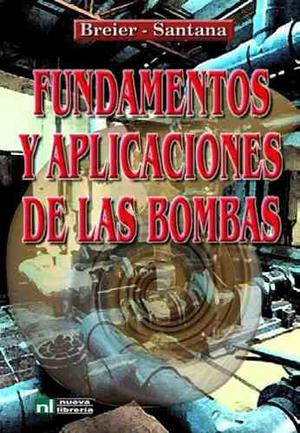 Fundamentos Y Aplicaciones De Las Bombas Breier, Santana Nl