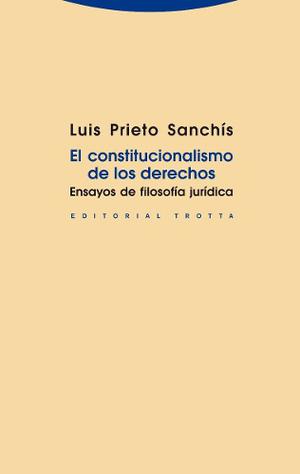 Constitucionalismo De Derechos - Prieto Sanchis - Trotta
