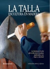 Libro: La Talla - Escultura En Madera 1vol. - Parramon