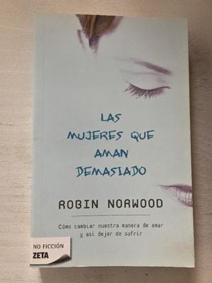 Libro: LAS MUJER QIE AMAN DEMASIANDO de Robin Norwood
