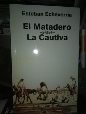 El Matadero / La Cautiva - Esteban Echeverría NUEVO