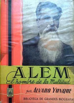 Biografía Leandro N Alem - Alvaro Yunque - Hombre Multitud