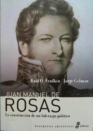 Juan Manuel De Rosas Fradkin Gelman Edhasa Riverside