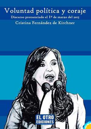 Voluntad Política Y Coraje - Cristina Kirchner (nuevo)