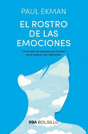 El Rostro De Las Emociones (b). Paul Ekman. Rba
