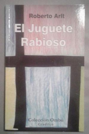 EL JUGUETE RABIOSO DE ROBERTO ARLT