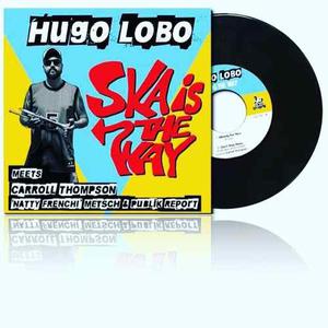 Hugo Lobo Dancing Mood Ska Is The Way Lp 7 Single Nuevo