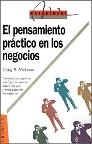 El Pensamiento Practico en los Negocios, Editorial Granica.