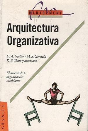 Arquitectura organizativa, Nadler y otros, Edit. Granica.