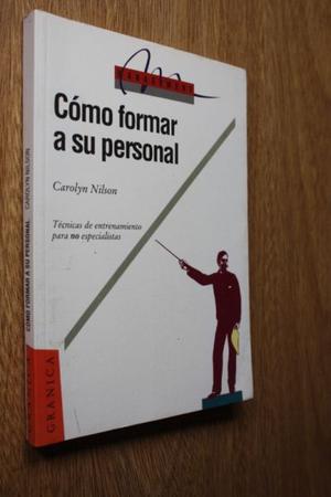 COMO FORMAR A SU PERSONAL, CAROLYN NILSON, Ed. Granica.