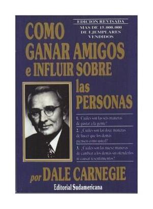 Como Ganar Amigos E Influir Sobre Las Personas Dale Carnegie
