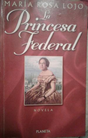 La princesa federal. María Rosa Lojo