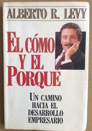 EL COMO Y EL PORQUE. ALBERTO R. LEVY, Editorial Norma.