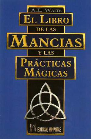 El Libro De Las Mancias Y Las Practicas Magicas