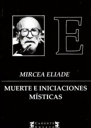 Muerte E Iniciaciones Místicas. Mircea Eliade