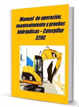 Manual Operación,mantenimiento Caterpillar 320c-digital
