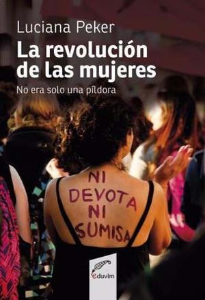 La Revolución De Las Mujeres. Luciana Peker, Eduvim