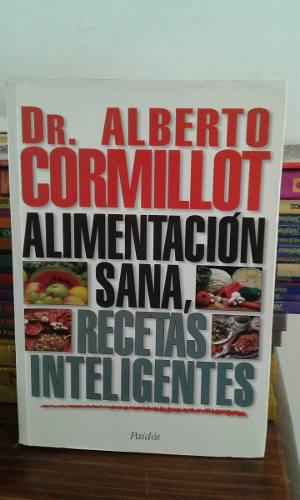 Alimentacion Sana Recetas Inteligentes Dr Alberto Cormillot