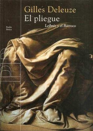 Gilles Deleuze El Pliegue Leibniz Y El Barroco Ed. Paidós