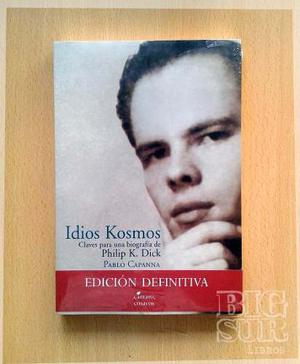 Idios Kosmos Biografía Philip K. Dick - Pablo Capanna