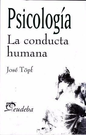 La Psicologia. Conducta Humana. Jose Topf. Eudeba