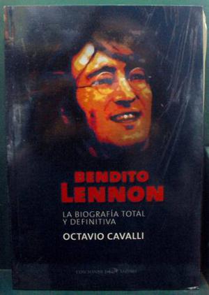 Octavio Cavalli - Bendito Lennon. Biografia Total Y Definiti