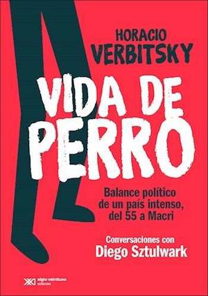 Vida De Perro- Horacio Verbitsky- Nuevo!!