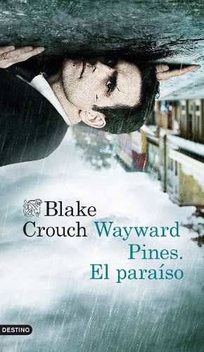 Wayward Pines: El Paraiso - Blake Crouch