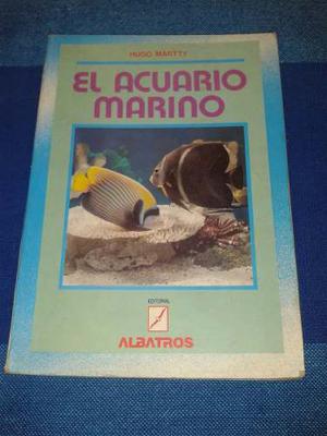 El Acuario Marino - Hugo Martty Editorial Albatros